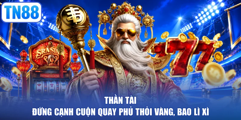 Thần Tài đứng cạnh cuộn quay phủ thỏi vàng, bao lì xì